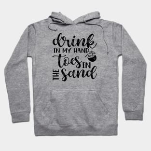 Drink In My Hand Toes In The Sand Beach Alcohol Cruise Vacation Hoodie